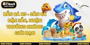 Bắn cá H5 - Săn cá đặc sắc, nhận thưởng không giới hạn