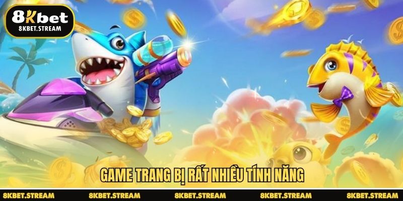 Game trang bị rất nhiều tính năng